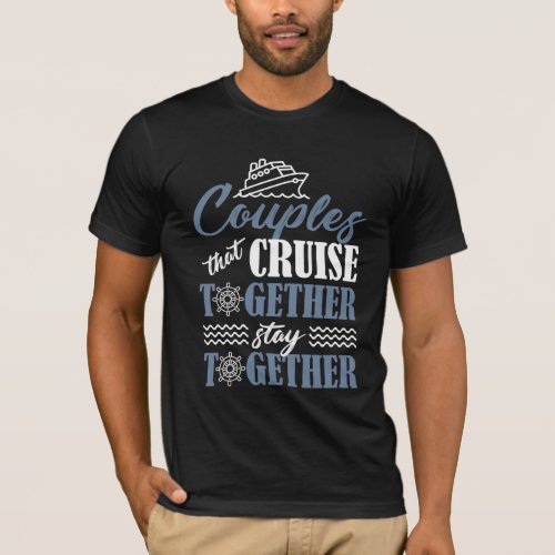 Cruising Couple Cruise Ship Partner Husband Wife T_Shirt