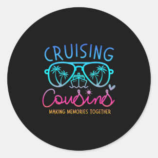 Cruising Cousins Making Memories Together Cruise T Classic Round Sticker