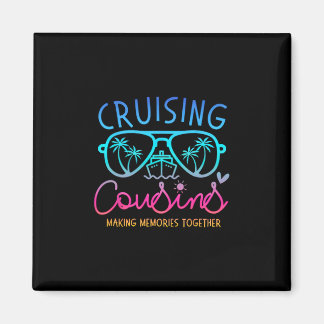 Cruising Cousins Making Memories Together Cruise T Magnet