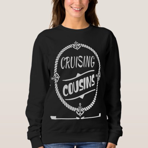 Cruising Cousins Matching Cousin family Cruise Sweatshirt