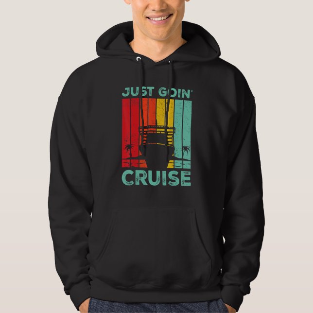Cruising Cruise Ship Retro Just Goin Cruise Hoodie (Front)