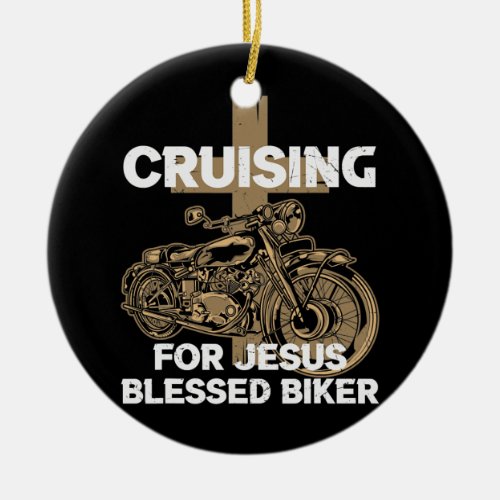 Cruising for Jesus blessed Biker Motorcycle  Ceramic Ornament