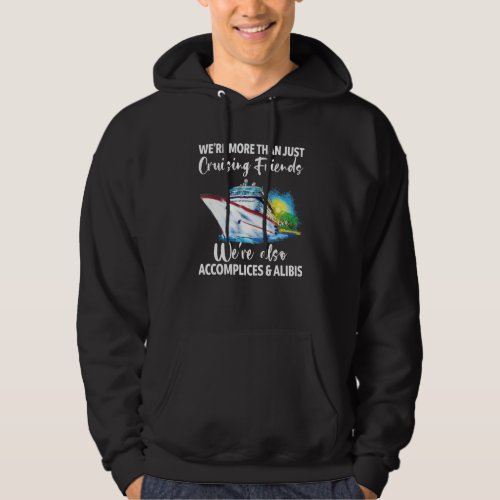 Cruising Friends Were Accomplices And Alibis Crui Hoodie