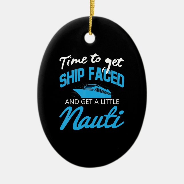 Cruising |Funny Boat Party Shipfaced Family Cruise Ceramic Ornament (Front)