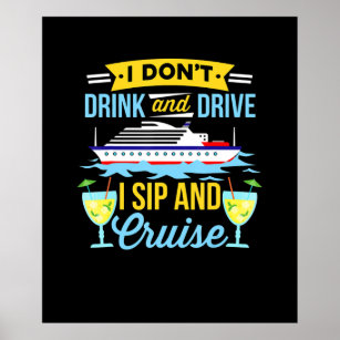 Cruising   I Dont Drink And Drive Sip And Cruise Poster