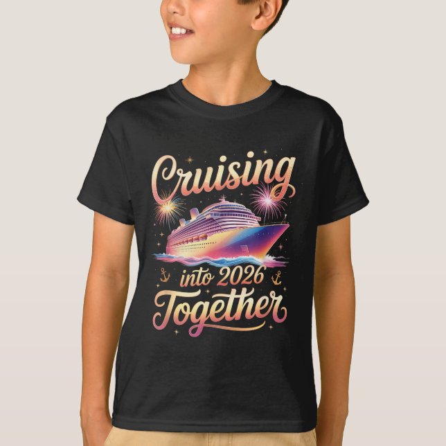 Cruising Into 2026 Together New Year Cruise Vacati T-Shirt (Front)