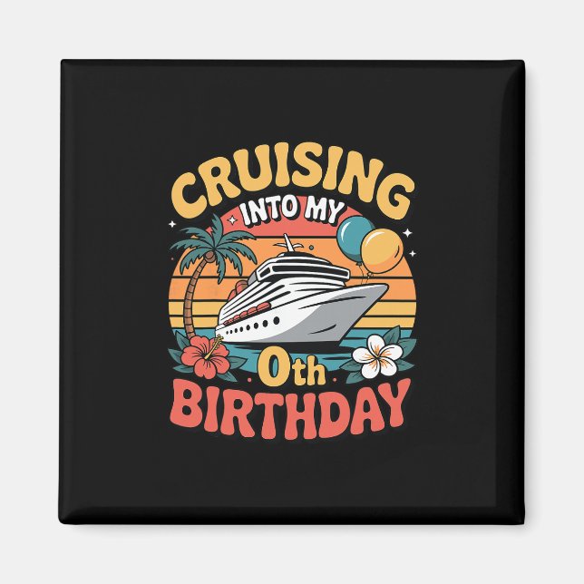 Cruising Into My 0th Birthday  Magnet (Front)