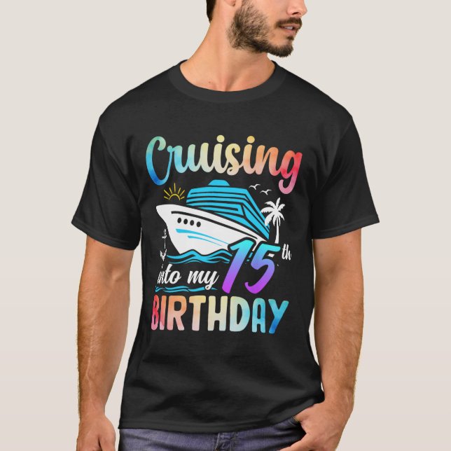 Cruising Into My 15th Birthday 15 Years Old Birthd T-Shirt (Front)