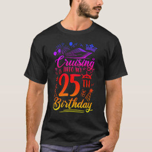 Cruising Into My 25 Year Old Birthday Cruise 25th  T-Shirt