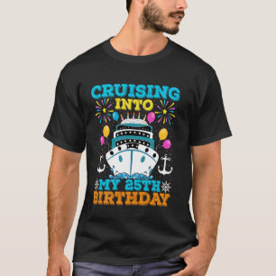 Cruising Into My 25th Birthday Party, Cruise Theme T-Shirt