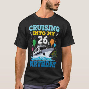 Cruising Into My 26th Birthday Party Cruise Squad  T-Shirt