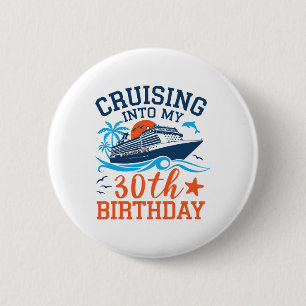Cruising Into My 30th Birthday Family Cruise 30 Ye Button