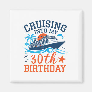 Cruising Into My 30th Birthday Family Cruise 30 Ye Magnet