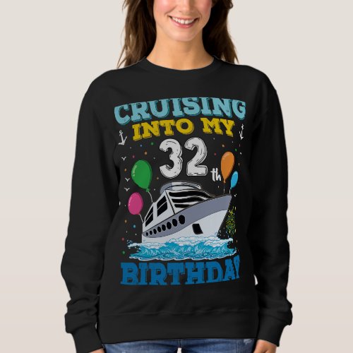Cruising Into My 32th Birthday Party Cruise Squad  Sweatshirt