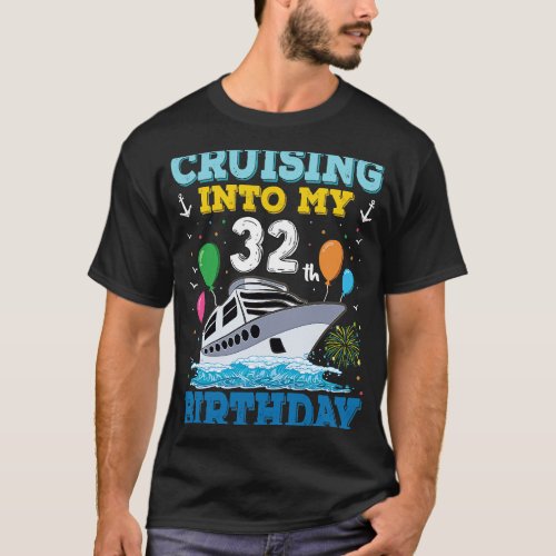 Cruising Into My 32th Birthday Party Cruise Squad  T_Shirt
