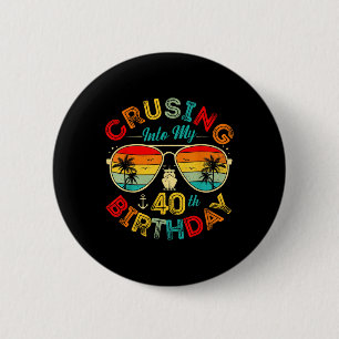 Cruising Into My 40th Birthday Cruise Ship Party 4 Button