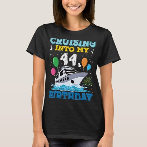 Cruising Into My 44th Birthday Party Cruise Squad  T_Shirt