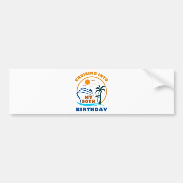 Cruising Into My 50th Birthday Boat Bumper Sticker (Front)