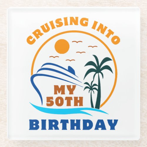 Cruising Into My 50th Birthday Boat Glass Coaster