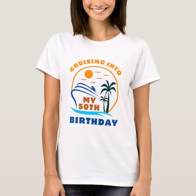 Cruising Into My 50th Birthday Boat T-Shirt (Front)