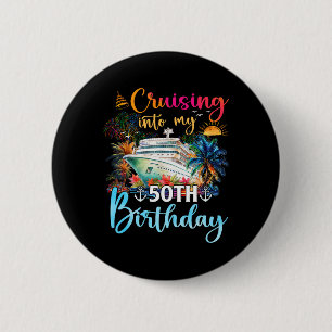 Cruising Into My 50th Birthday Family Cruise 50 Bi Button
