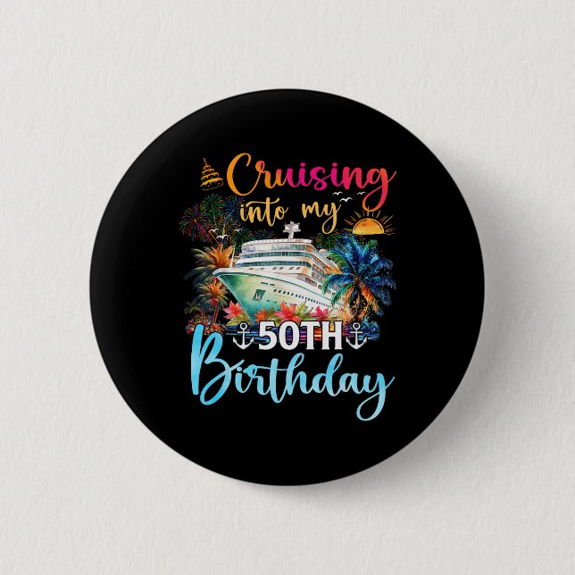 Cruising Into My 50th Birthday Family Cruise 50 Bi Button (Front)