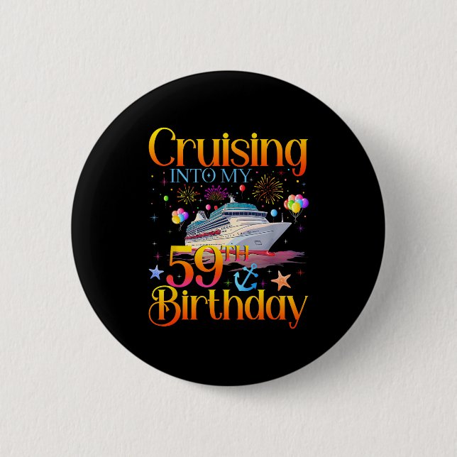 Cruising Into My 59th Birthday Cruise 59 Year Old  Button (Front)