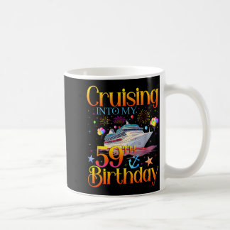 Cruising Into My 59th Birthday Cruise 59 Year Old  Coffee Mug