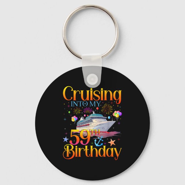 Cruising Into My 59th Birthday Cruise 59 Year Old  Keychain (Front)