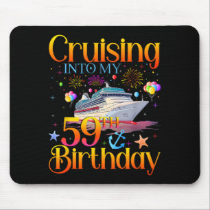 Cruising Into My 59th Birthday Cruise 59 Year Old Mouse Pad