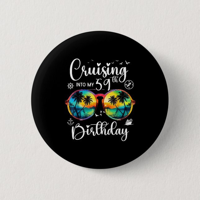 Cruising Into My 59th Birthday Trip Vacation Cruis Button (Front)