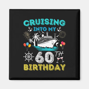Cruising Into My 60th Birthday Cruise 60 Years Old Magnet