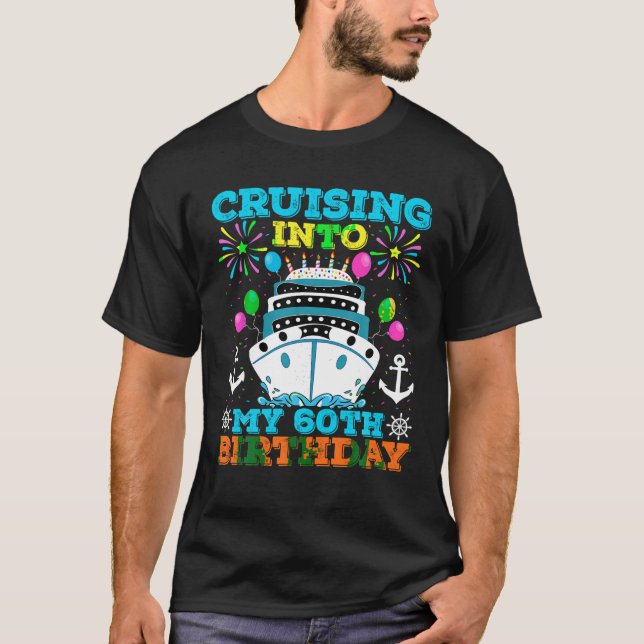 Cruising Into My 60th Birthday Party Cruise Theme  T-Shirt (Front)