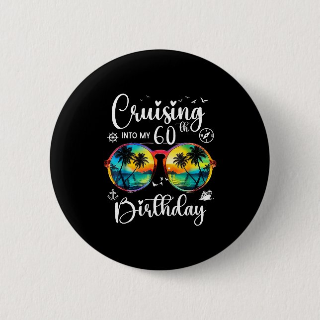 Cruising Into My 60th Birthday Trip Vacation Cruis Button (Front)