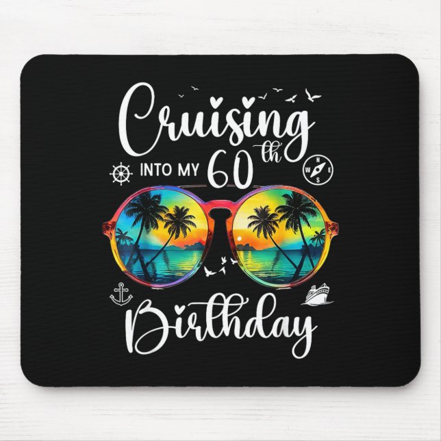 Cruising Into My 60th Birthday Trip Vacation Cruis Mouse Pad (Front)