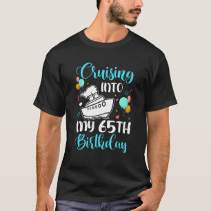 Cruising Into My 65th Birthday 65 Year Old Cruise  T-Shirt