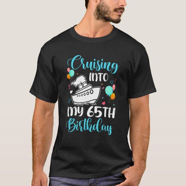 Cruising Into My 65th Birthday 65 Year Old Cruise  T-Shirt (Front)