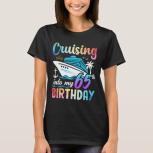 Cruising Into My 65th Birthday 65 Years Old Birthd T-Shirt