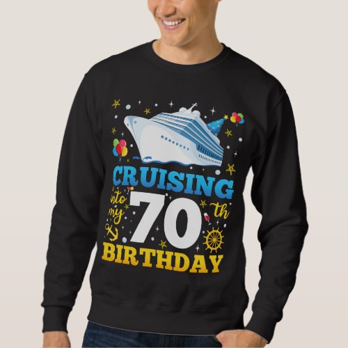 Cruising Into My 70 Birthday Party Men Sweatshirt