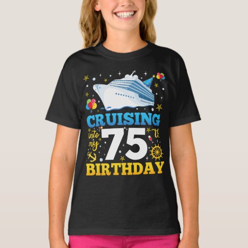 Cruising Into My 75 Birthday Party Girl T_Shirt