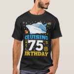 Cruising Into My 75 Birthday Party Men T-Shirt<br><div class="desc">Cruising Into My 75 Year Old Birthday Party 75th B-Day Funny design Gift Tee Men T-shirt Classic Collection.</div>
