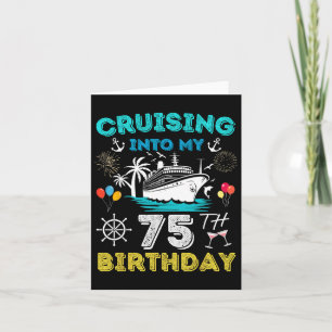Cruising Into My 75th Birthday Cruise 75 Years Old Card