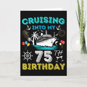 Cruising Into My 75th Birthday Cruise 75 Years Old Card