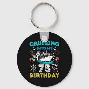 Cruising Into My 75th Birthday Cruise 75 Years Old Keychain
