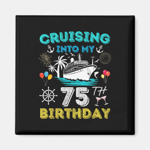 Cruising Into My 75th Birthday Cruise 75 Years Old Magnet