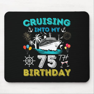 Cruising Into My 75th Birthday Cruise 75 Years Old Mouse Pad