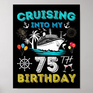 Cruising Into My 75th Birthday Cruise 75 Years Old Poster