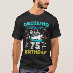 Cruising Into My 75th Birthday Cruise 75 Years Old T-Shirt