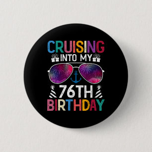 Cruising Into My 76th Birthday Cruise Party 76 Yea Button