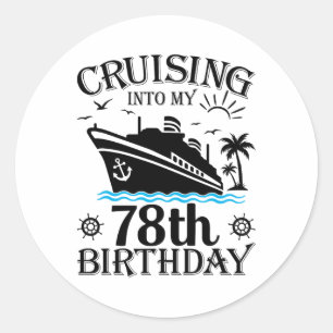 Cruising Into My 78th Birthday Cruise 78 Years Old Classic Round Sticker